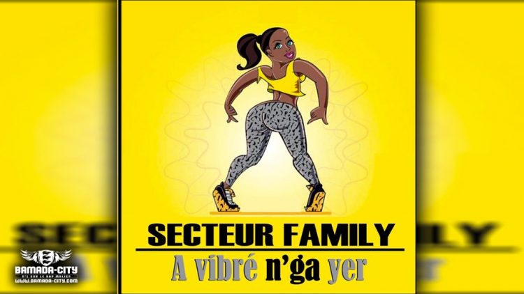 SECTEUR FAMILY - A VIBRÉ N'GA YER - Prod by LEX PAPY