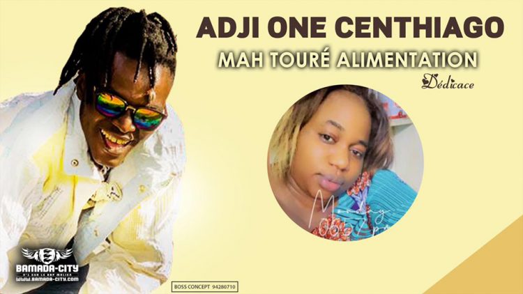 ADJI ONE CENTHIAGO - MAH TOURÉ ALIMENTATION - Prod by BAK BAKARA