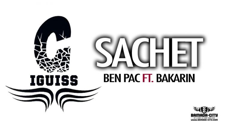 BEN PAC Feat. BAKARIN - SACHET - Prod by CRAZY