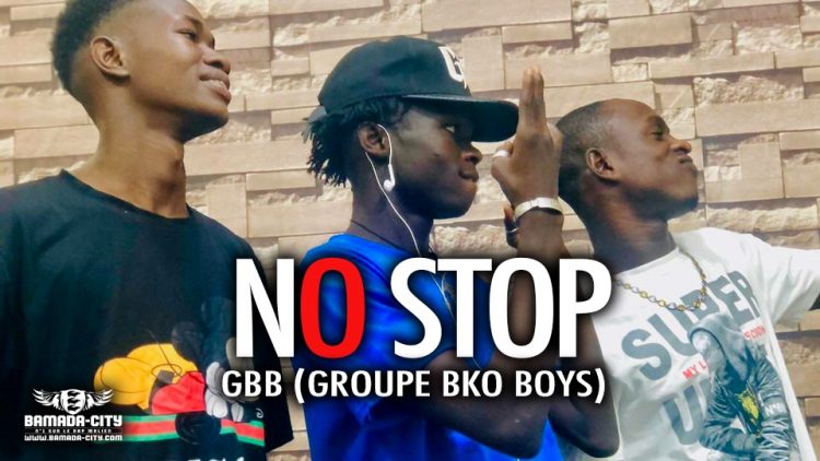 GBB (GROUPE BKO BOYS) - NO STOP - Prod by DINA ONE