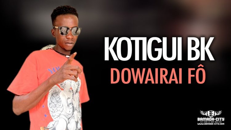 KOTIGUI BK - DOWAIRAI FÔ - Prod by CHEICK TRAP BEAT