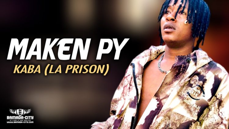 MAKEN PY - KABA (LA PRISON) - Prod by FRANSAI BEATZ