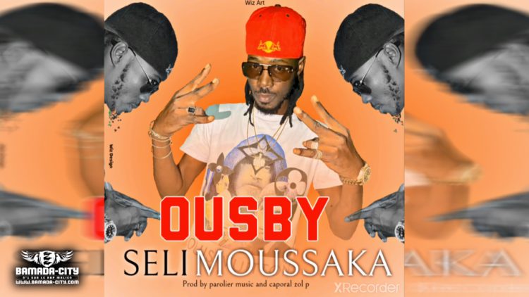 OUSBY LE PAROLIER - SELI MOUSSAKA - Prod by PAROLIER MUSIC