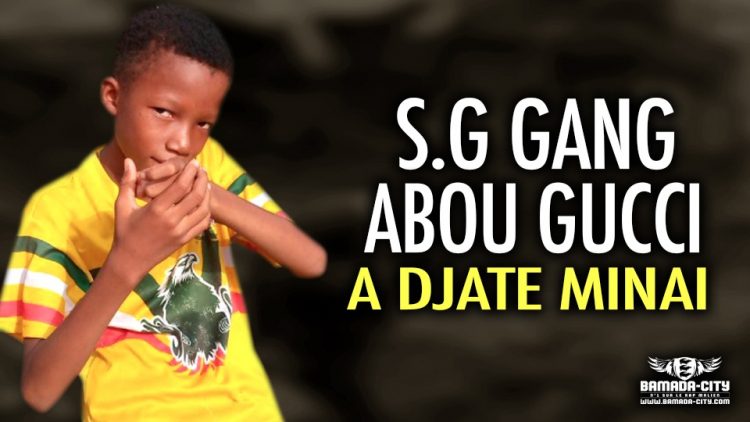 S.G GANG ABOU GUCCI - A DJATE MINAI - Prod by DOUCARA