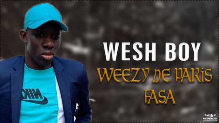 WESH BOY - WEEZY DE PARIS FASA - Prod by DALLAS RECORDS BEAT
