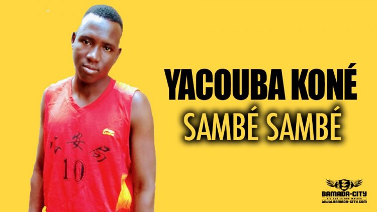 YACOUBA KONÉ - SAMBÉ SAMBÉ - Prod by BAYINI KOÏTA