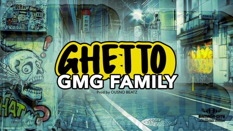GMG FAMILY - GHETTO - Prod by OUSNO BEATZ