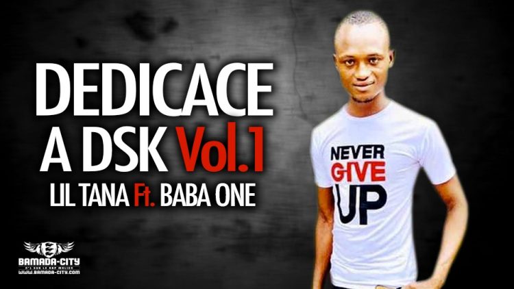LIL TANA Feat. BABA ONE - DEDICACE A DSK Vol.1 - Prod by JAH MUSIC