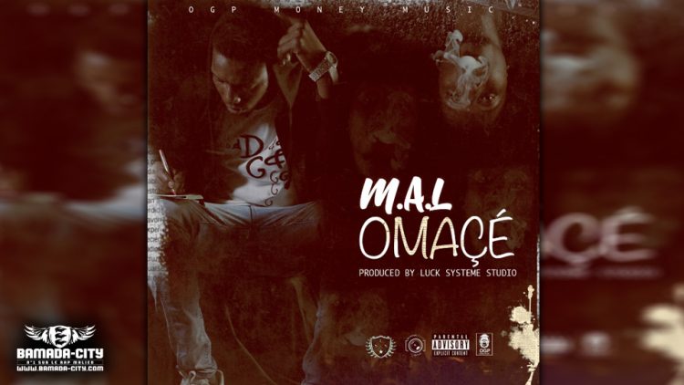 M.A.L - OMAÇÉ - Prod by LUCK SYSTÈME & OG MONEY MUSIC