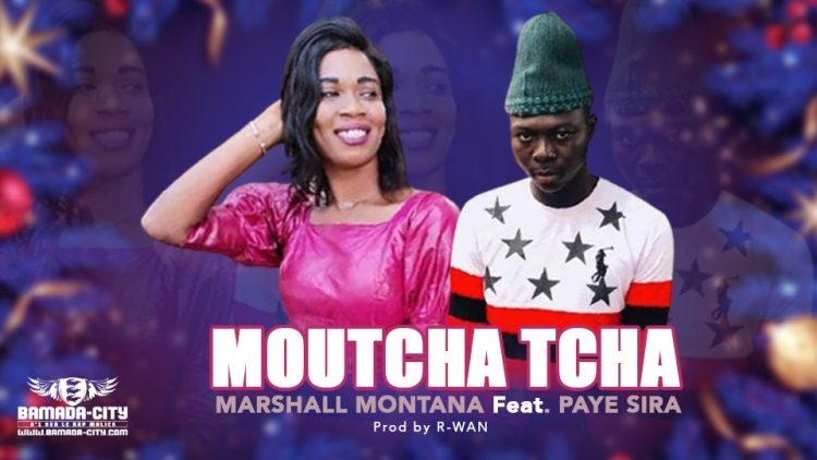 MARSHALL MONTANA Feat. PAYE SIRA - MOUTCHA TCHA - Prod by R-WAN