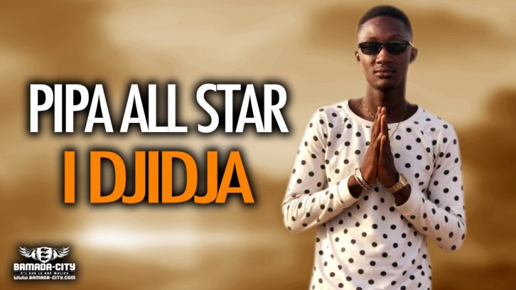 PIPA ALL STAR - I DJIDJA - Prod by DOUCARA