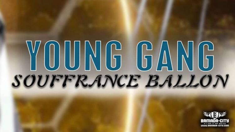 YOUNG GANG - SOUFFRANCE BALON - Prod by DINA ONE