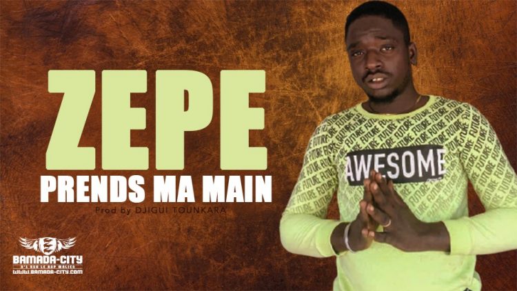 ZEPE - PRENDS MA MAIN - Prod by DJIGUI TOUNKARA