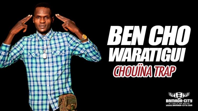 BEN CHO WARATIGUI - CHOUÏNA TRAP - Prod by SOLDAT