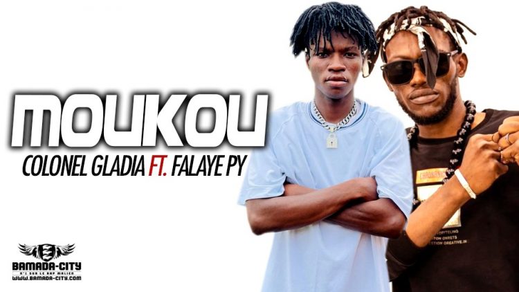 COLONEL GLADIA Feat. FALAYE PY - MOUKOU - Prod by BACKOZY BEAT