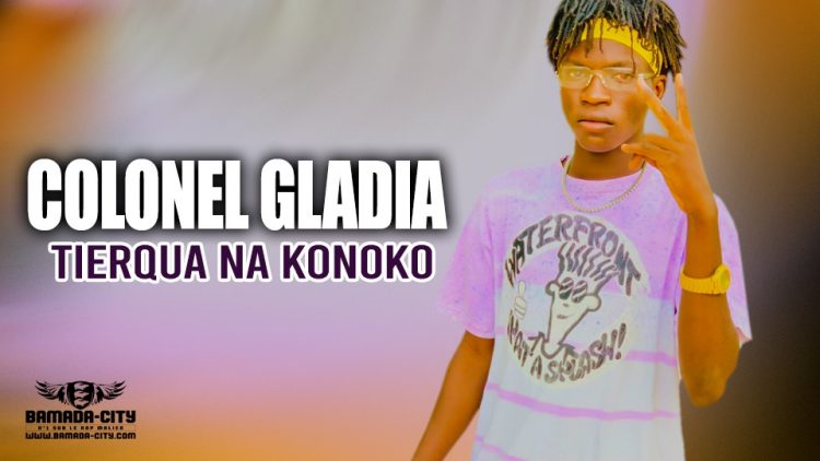 COLONEL GLADIA - TIERQUA NA KONOKO - Prod by OUSNO BEATZ