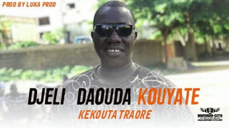 DJELI DAOUDA KOUYATÉ - KEKOUTA TRAORÉ - Prod by LUKA PROD