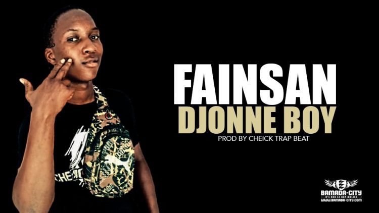 DJONNE BOY - FAINSAN - Prod by CHEICK TRAP BEAT