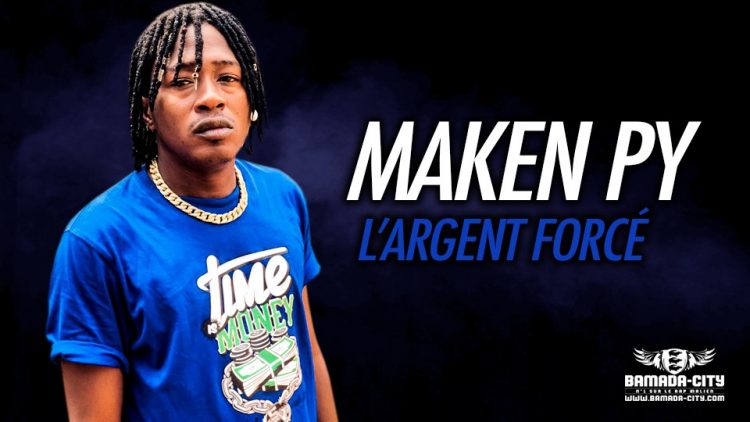 MAKEN PY - L’ARGENT FORCÉ - Prod by PETIT BOUBA