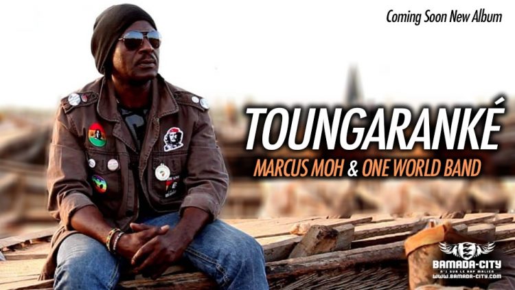 MARCUS MOH & ONE WORLD - TOUNGARAKÉ 1er Extrait de l'album TOUNGARAKÉ - Prod by MARCUS MOH & ONE WORLD BAND