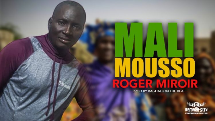 ROGER MIROIR - MALI MOUSSO - Prod by VIEUX PARÉ