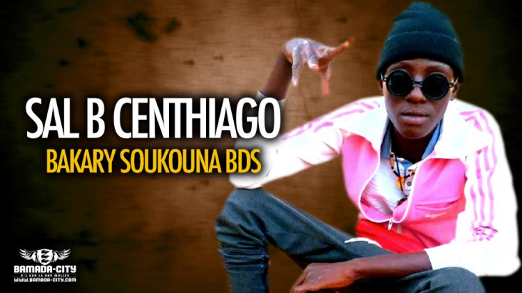 SAL B CENTHIAGO - BAKARY SOUKOUNA BDS - Prod by BAKOZY DESIGN BEAT