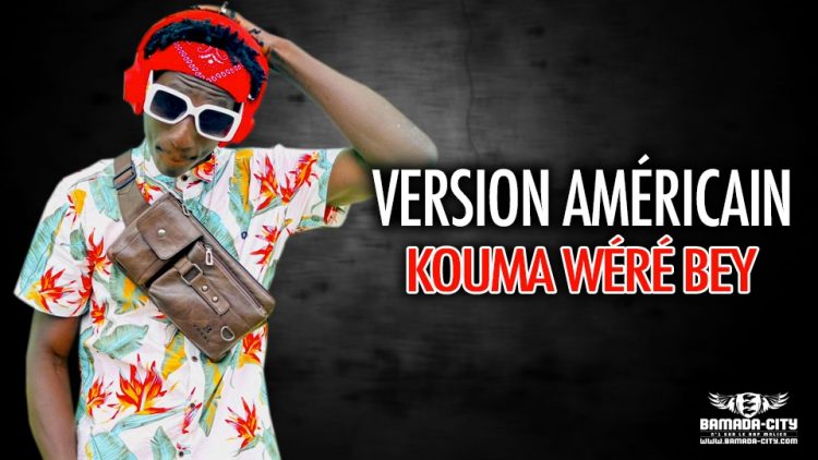 VERSION AMÉRICAIN - KOUMA WÉRÉ BEY - Prod by CLC BEAT