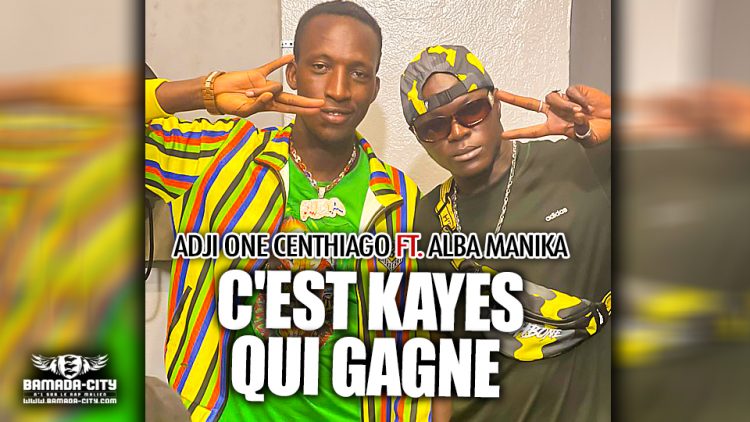 ADJI ONE CENTHIAGO Feat. ALBA MANIKA - C'EST KAYES QUI GAGNE - Prod by PRINZBEATZ