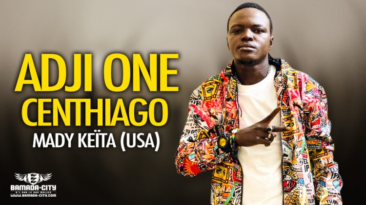 ADJI ONE CENTHIAGO - MADY KEÏTA (USA) - Prod by BIG BOSS MUSIC