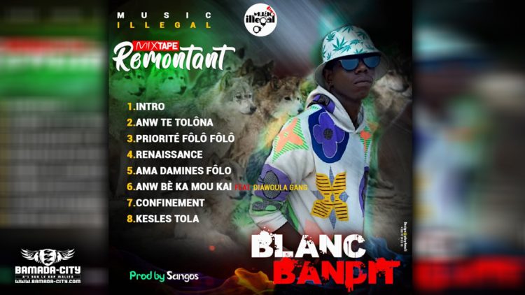 BLANC BANDIT - ANW TE TOLÔNA 2è extrait de la mixtape REMONTANT - Prod by SANGOS
