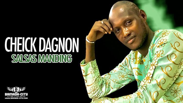 CHEICK DAGNON - SALSAS MANDING - Prod by TOUNGARA DJIKI