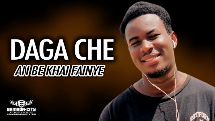 DAGA CHE - AN BE KHAI FAINYE - Prod by OUSNO BEATZ