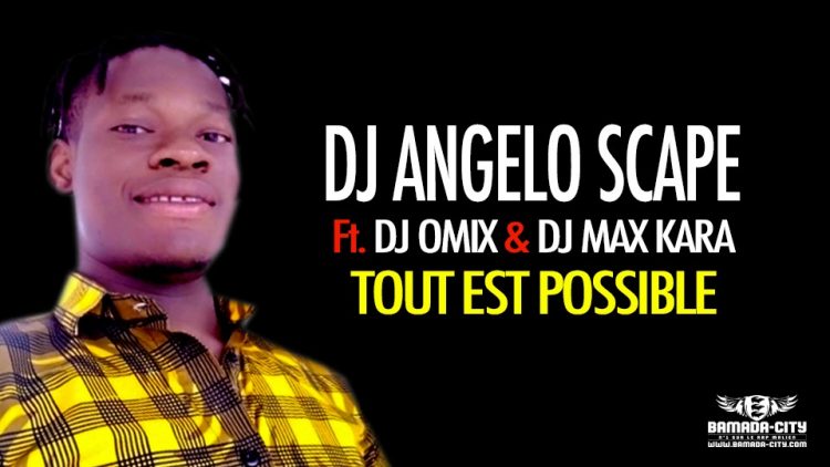 DJ ANGELO SCAPE Feat DJ OMIX & DJ MAX KARA - TOUT EST POSSIBLE - Prod by SCOTY MUSIC