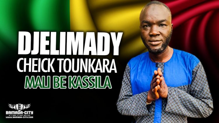 DJELIMADY CHEICK TOUNKARA - MALI BE KASSILA - Prod by YEBISKO