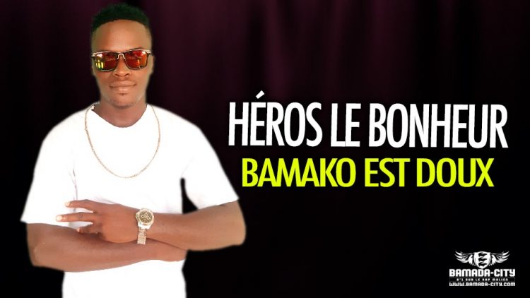 HÉROS LE BONHEUR - BAMAKO EST DOUX - Prod by LEPE MUSIC