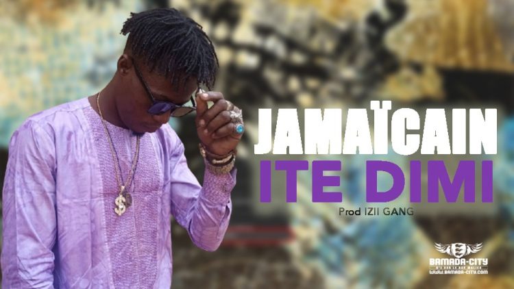 JAMAÏCAIN - ITE DIMI - Prod IZII GANG