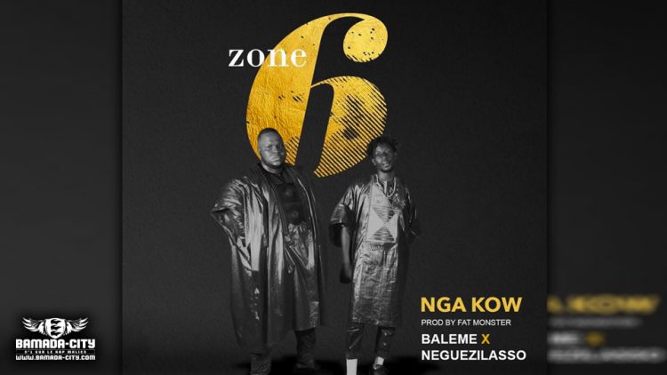 NEGUEZILASSO Feat. BALEME - NGA KOW extrait de la mixtape ZONE 6 - Prod by FAT MONSTER