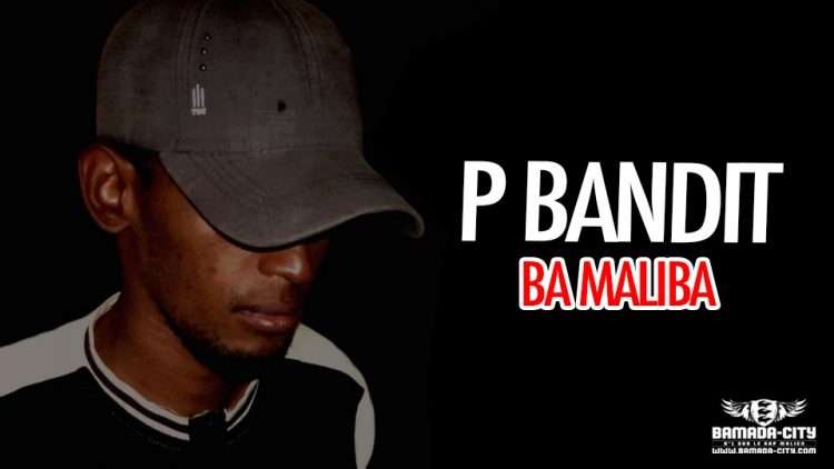 P BANDIT - BA MALIBA - Prod by ELVIS DU MONDE