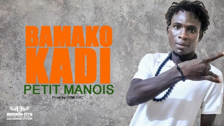 PETIT MANOIS - BAMAKO KADI - Prod by H2MUSIC