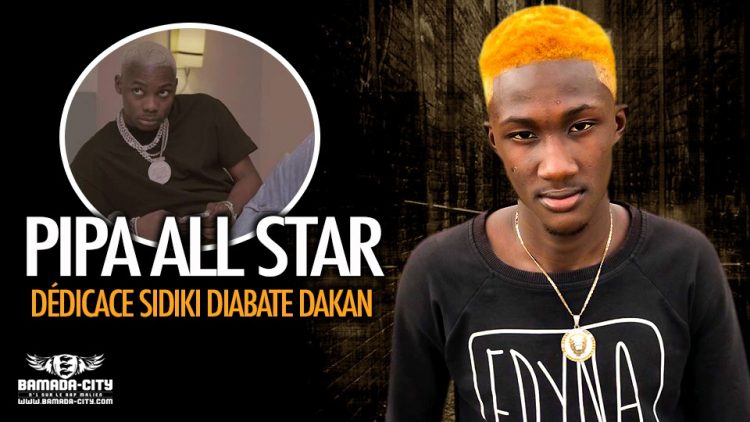 PIPA ALL STAR - DÉDICACE SIDIKI DIABATE DAKAN - Prod by COOL JAH MUSIC