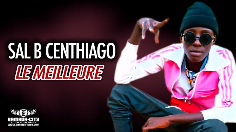 SAL B CENTHIAGO - LE MEILLEURE - Prod by BAKOZY BEATZ