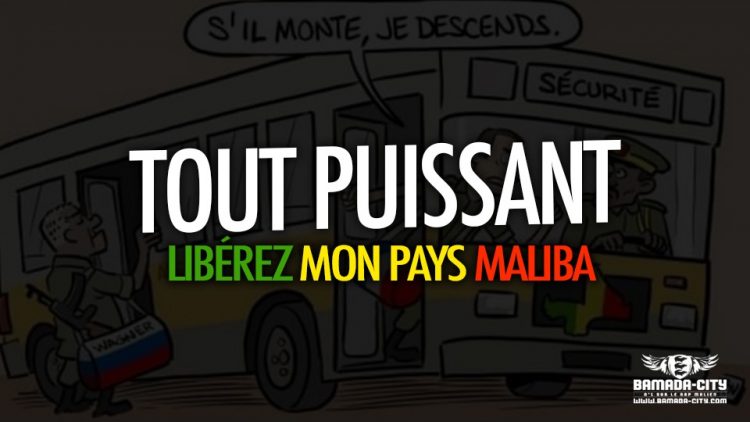 TOUT PUISSANT - LIBÉREZ MON PAYS MALIBA - Prod by STREET LABEL