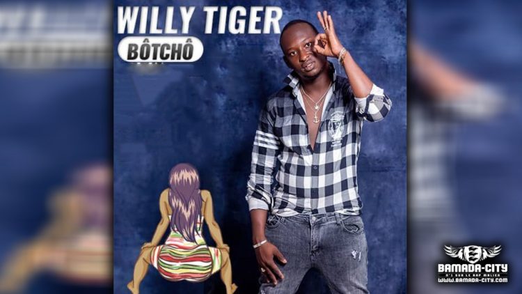WILLY TIGER - BOTCHO - Prod by IZO PROD