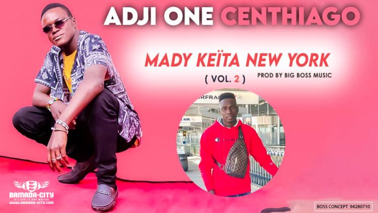ADJI ONE CENTHIAGO - MADY KEÏTA NEW YORK VOL 2 - Prod by BIG BOSS MUSIC