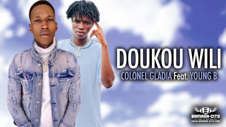 COLONEL GLADIA Feat. YOUNG B - DOUKOU WILI - Prod by BACKOZY BEAT DESIGN