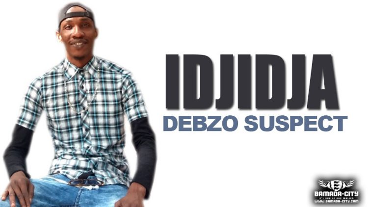 DEBZO SUSPECT - IDJIDJA - Prod by COURAGE STUDIO