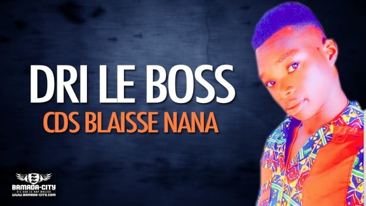 DRI LE BOSS - CDS BLAISSE NANA - Prod by S ONE