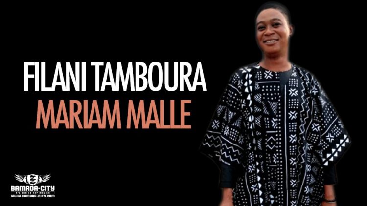 FILANI TAMBOURA -MARIAM MALLE - Prod by KEN LAKARÉ