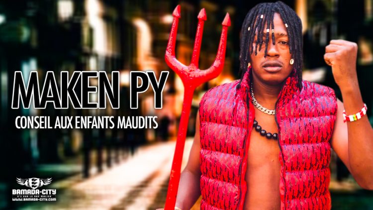 MAKEN PY - CONSEIL AUX ENFANTS MAUDITS - Prod by FRANSAI BEATZ