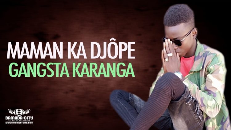 MAMAN KA DJÔPE - GANGSTA KARANGA - Prod by MISTER V